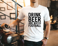 Drink Beer & Watch Football Mens Tee